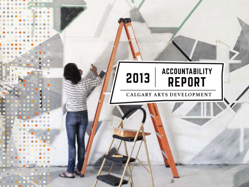 Calgary Arts Development Accountability Report 2013 cover