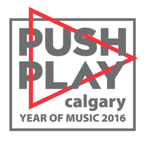 Push Play Calgary Year of Music 2016