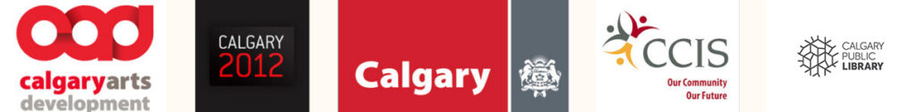 Logos left to right: Calgary Arts Development, Calgary 2012, City of Calgary, CICIS (Our Community Our Future), Calgary Public Library