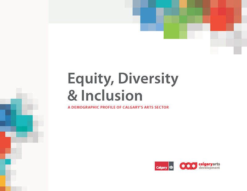 Cover of Equity, Diversity & Inclusion: A Demographic Profile of Calgary’s Arts Sector