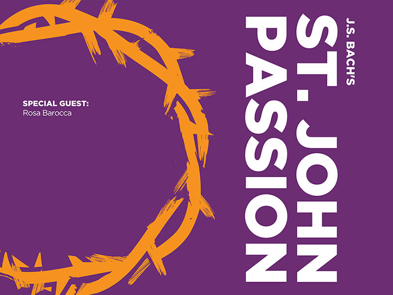 J.S. Bach: St. John Passion with special guest, Rosa Barocca