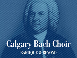 Calgary Bach Choir, Baroque & Beyond
