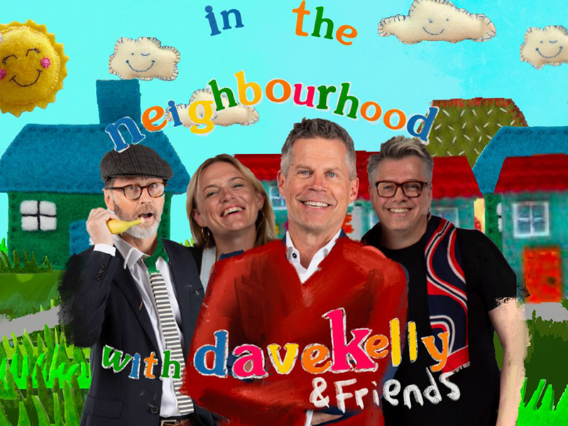 A graphic for In the Neighbourhood with Dave Kelly & Friends