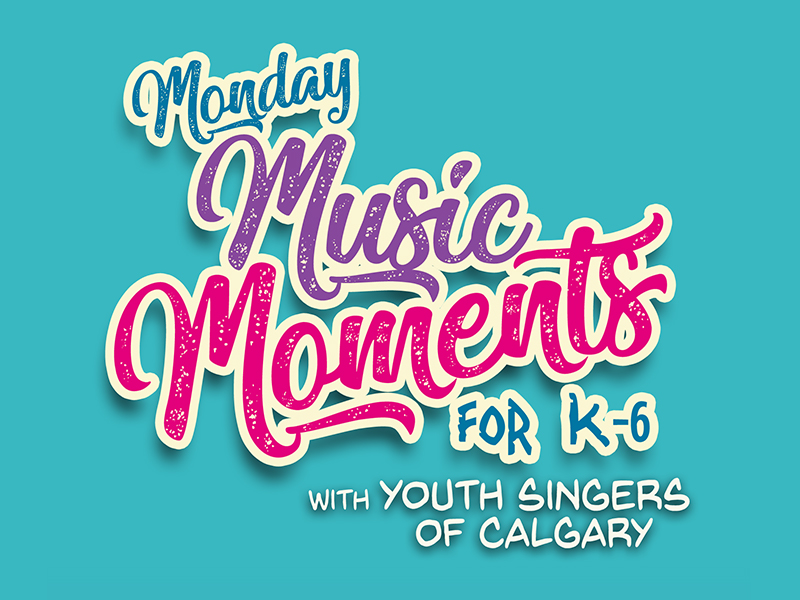 Monday Music Moments for K-6 with Youth Singers of Calgary