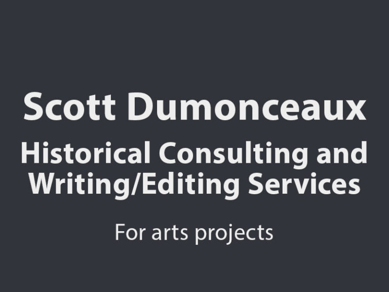 Scott Dumonceaux historical consulting and writing/editing services for arts projects