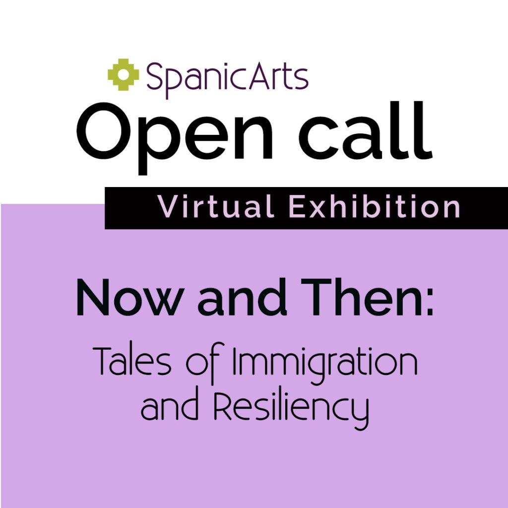 SpanicArts Open call - Virtual Exhibition: Tales of Immigration and Resiliency