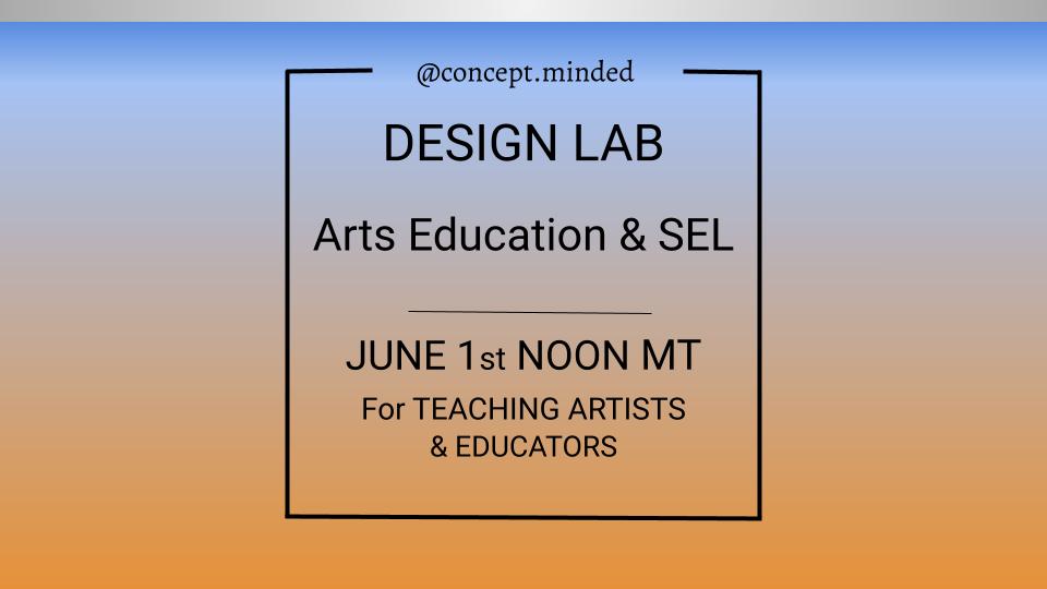 Design Lab Arts Education & SEL - June 1, 2021, Noon MT
