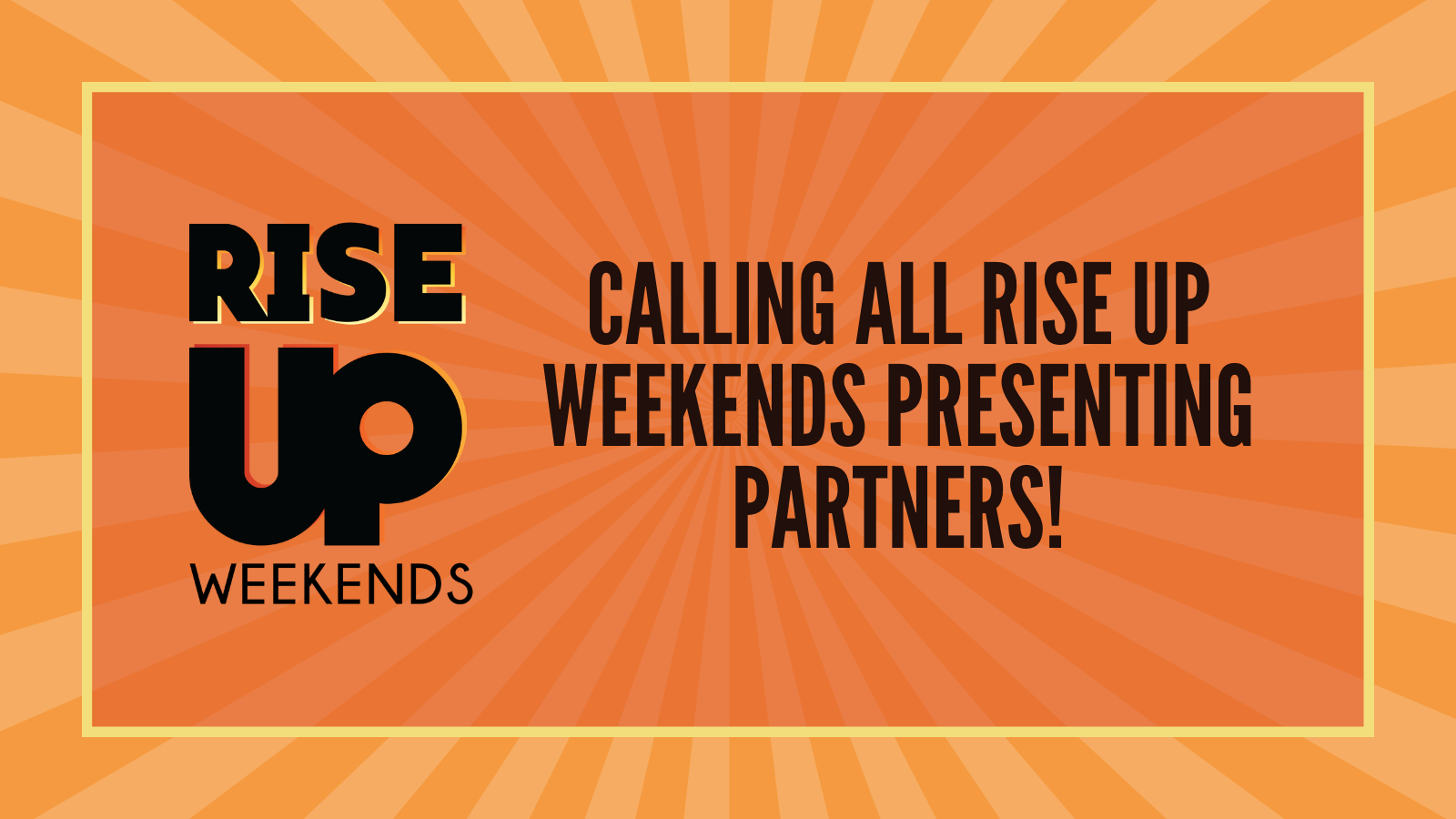 RISE UP Weekends graphic. Calling all RISE UP Weekends presenting partners!