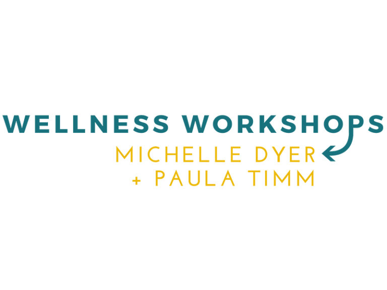 A graphic for Wellness Workshops with Michelle Dyer & Paula Timm