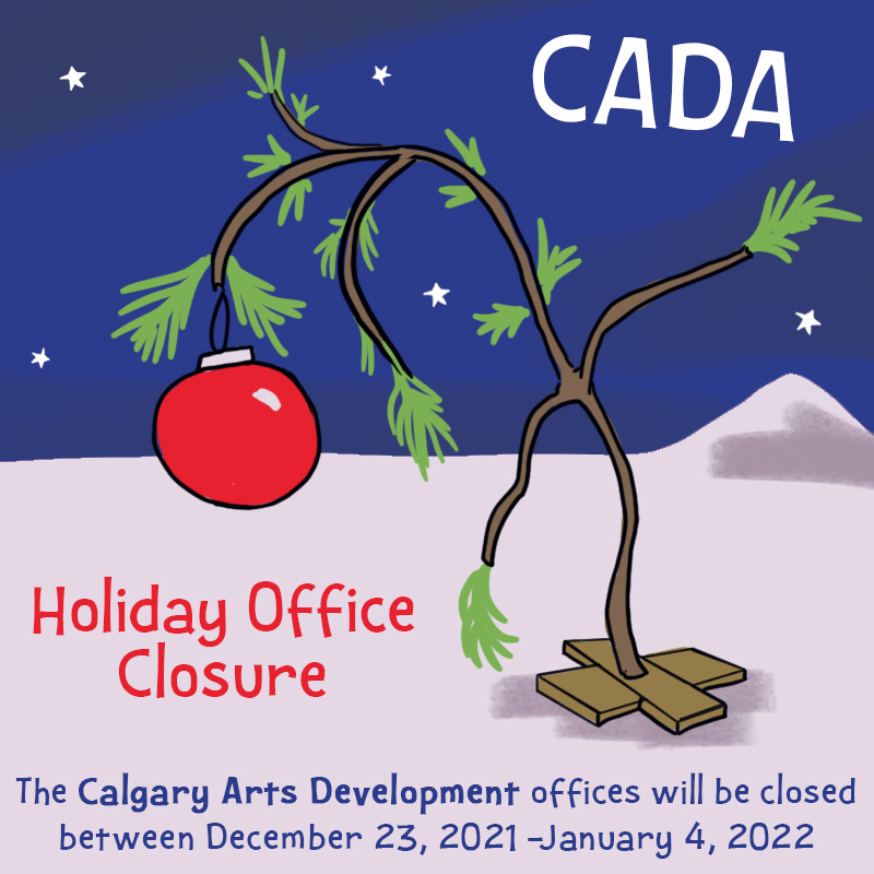 Calgary Arts Development will be closed from December 23, 2020 to January 4, 2021