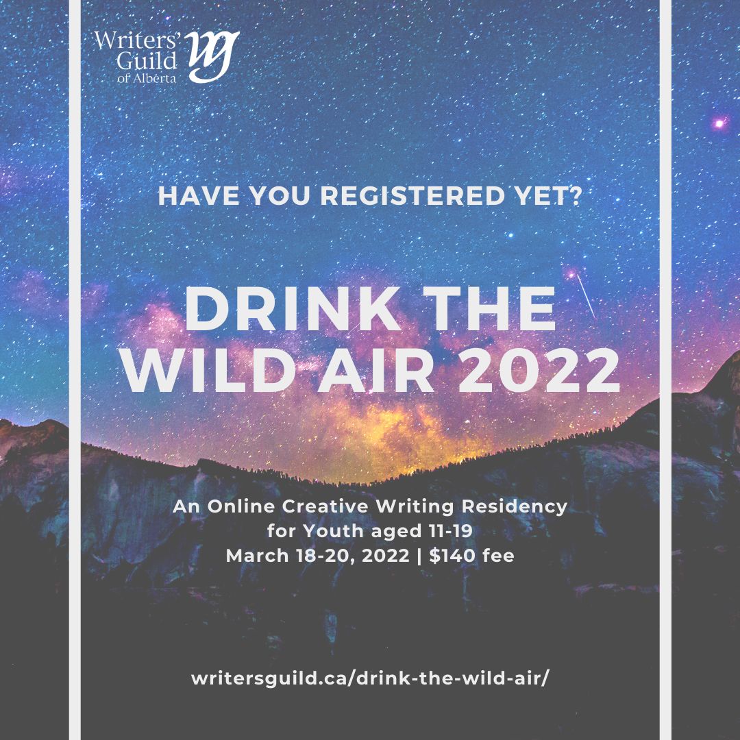 Have you registered yet? | Drink in the Wild Air 2022 | An online creative writing residency for youth, aged 11 - 19 | March 18 - 20, 2022