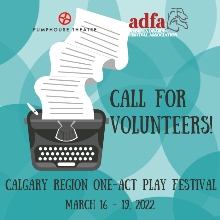 Call for Volunteers, Calgary Region One Act Play Festival, March 16 – 19, 2022