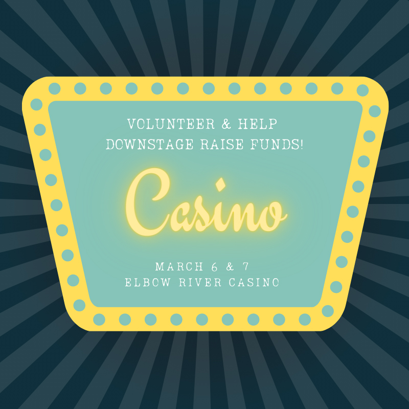 Casino Volunteer at Elbow River Casino for Downstage | March 6 and 7, 2022