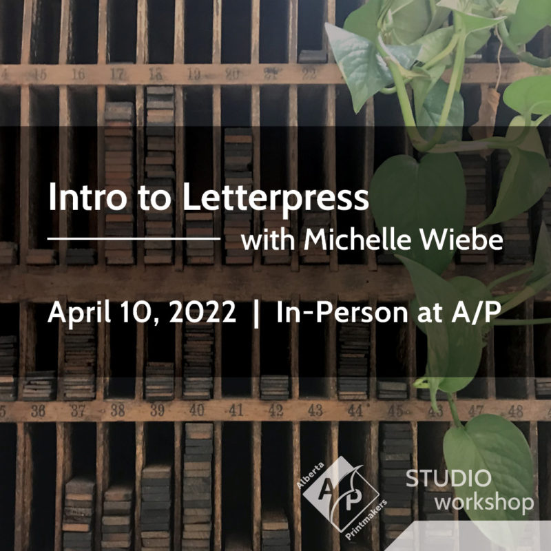 Intro to Letterpress with Michelle Wiebe, April 10, 2022 | In-person at Ablerta Printmakers studio