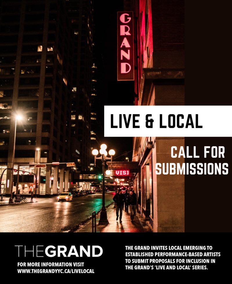 Live and Local, The GRAND, Call for Submissions, for more information visit thegrandyyc.ca/livelocal