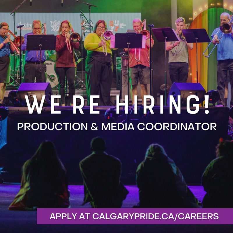 Calgary Pride, apply at calgarypride.ca/careers