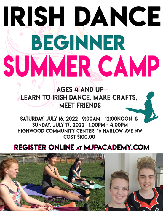 Ages 4 and up | Learn to Irish Dance, make crafts, meet friends | July 16 & 17, 2022 | register online at mjpacademy.com