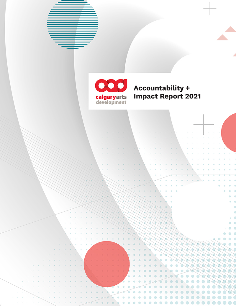 Calgary Arts Development's Accountability + Impact Report 2021 cover