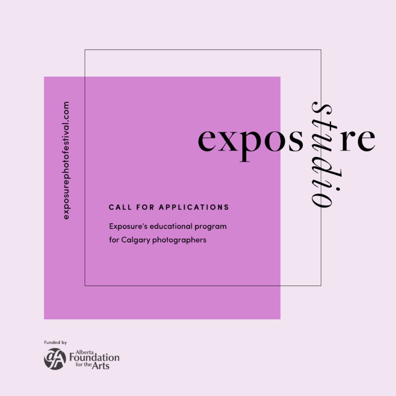 Call for Applicaitons | Exposure's educational program for Calgary photographers | Funded by Alberta Foundation for the Arts
