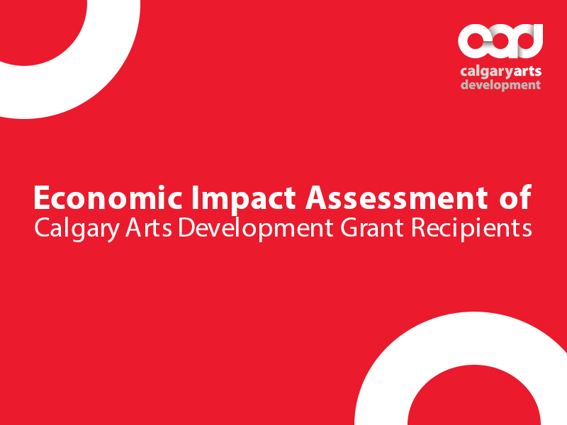 Economic Impact Assessment of Calgary Arts Development Grant Recipients