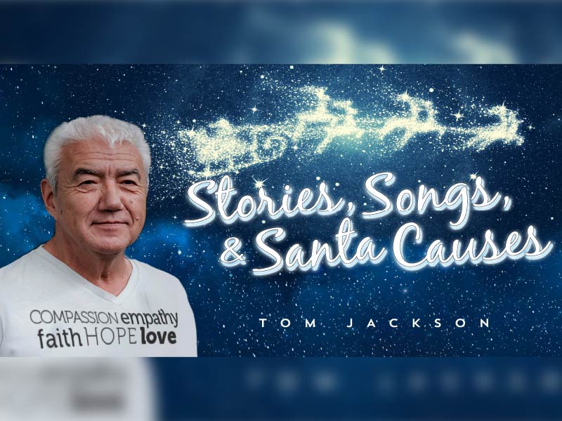 A promo image for Tom Jackson's Stories, Songs & Santa Causes