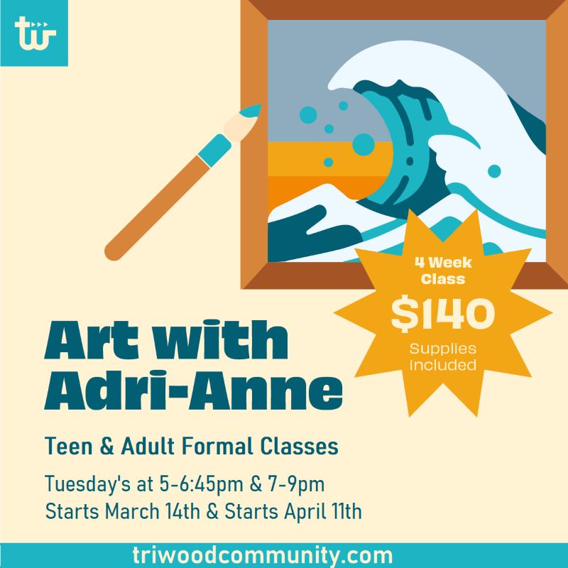 Art with Adri-Anne | 4 week class | $140 supplies included | Teen and adult formal classes | Starting March 14 and starts April 11, 2023 | triwoodcommunity.com