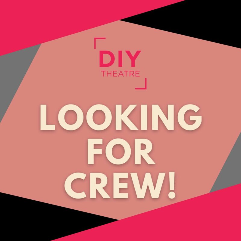 Graphic promo for DIY Theatre who is looking for crew members for their upcoming produciton.