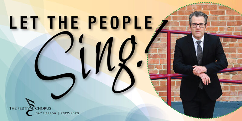 Graphic promo with Let the People Sing with image of Michael Zaugg, current Artistic Director of Pro Coro Canada