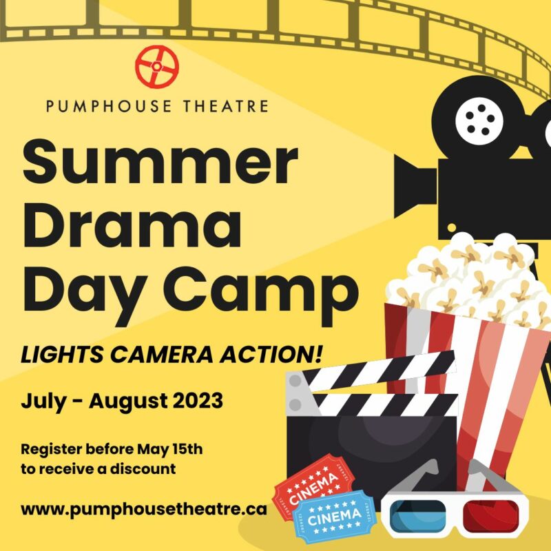 Pumphouse Theatre promotion graphic for their Summer Drama Day Camp | Lights Camera Action theme | July - August 2023 | Register before May 15th to receive a discount | www.pumphousetheatre.ca