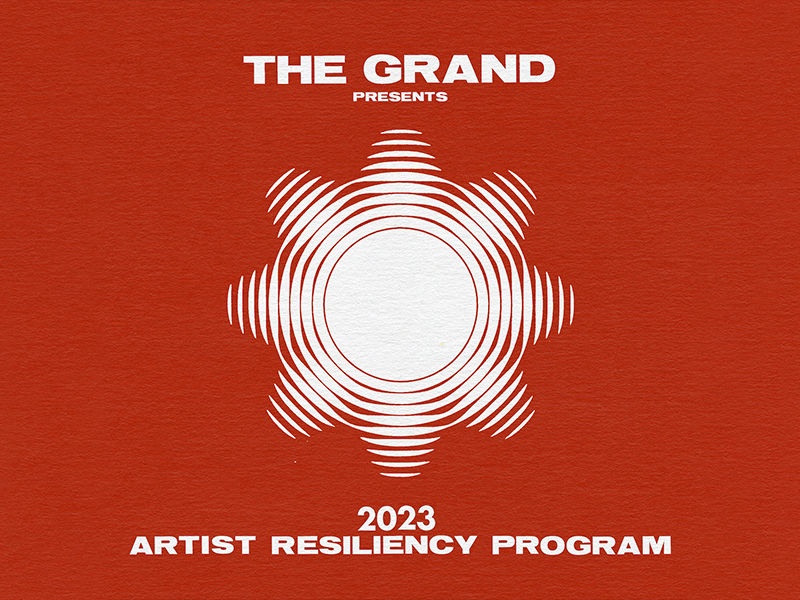 Graphic with the copy: The GRAND Presents, 2023 Artist Resiliency Program