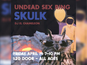 A promo image for Undead Sex Ring + Skulk + DJ El Chameleon