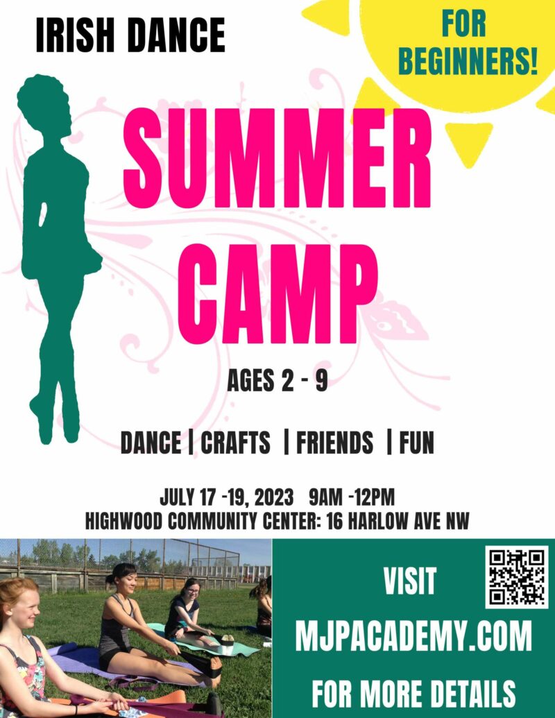 Irish Dance Summer Camp | Ages 2-9 | Dance, crafts, friends, fun | July 17-19, 2023, 9am - 12pm | Highwood Community Centre, 16 Harlow Ave NW | Visit mjpacademy.com