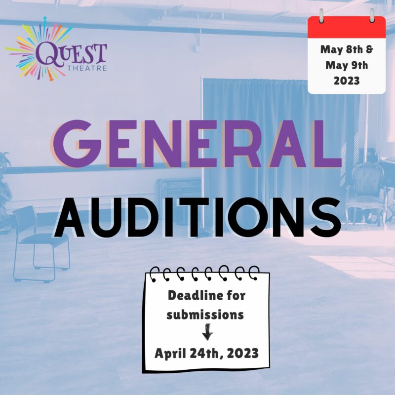 Quest Theatre promo for their general auditions | May 8 & 9, 2023 | Deadline for submissions, April 24, 2023