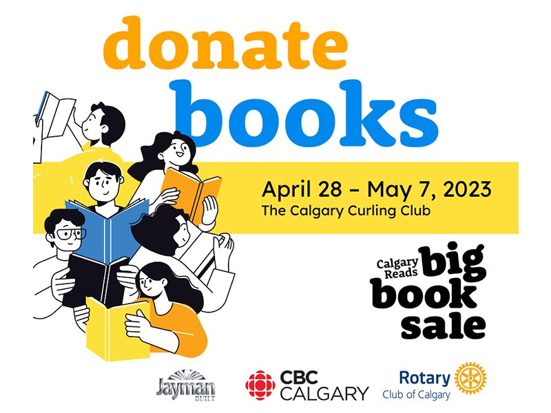 April 28 - May 7, 2023 | The Calgary Curling Club | Calgary Reads Big Book Sale | With logos of Jayman, CBC Calgary and Rotary Club of Calgary