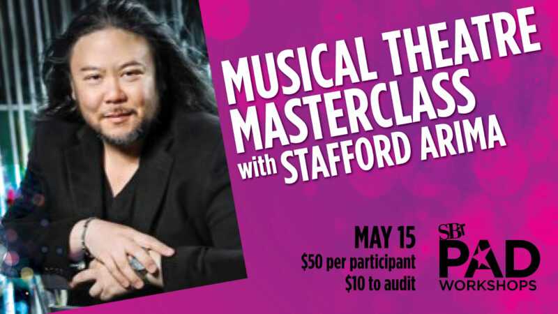 Musical Theatre Masterclass with Stafford Arima | May 15, $50 per participant, $10 to audit | SBT PAD Workshops