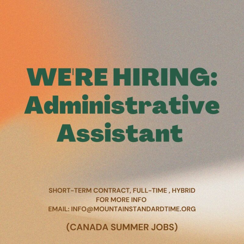 Short-term contract, full-time, bybrid || for more info email: info@mountainstandardtime.org | Canada Summer Jobs
