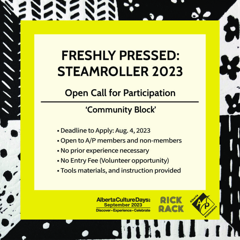 Freshly Pressed: Steamroller 2023 | Open Call for participation | "Community Block" | Deadline to apply: August 4, 2023 | Open to A/P members and non-members | No prior experience necessary | No entry fee (volunteer opportunity) | Tools materials, and instruction provided
