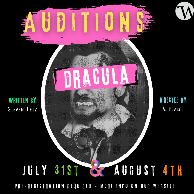 Auditions for Dracula. Graphic promo with details: Written by Steven Dietz, Directed by AJ Pearce | July 31 and August 4th | Pre-registration required | More info on our website