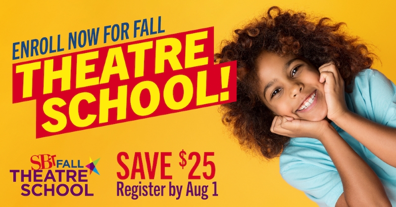 Enroll now for Fall Theatre School | SBT Fall Theatre School | Save $25, register by Aug 1