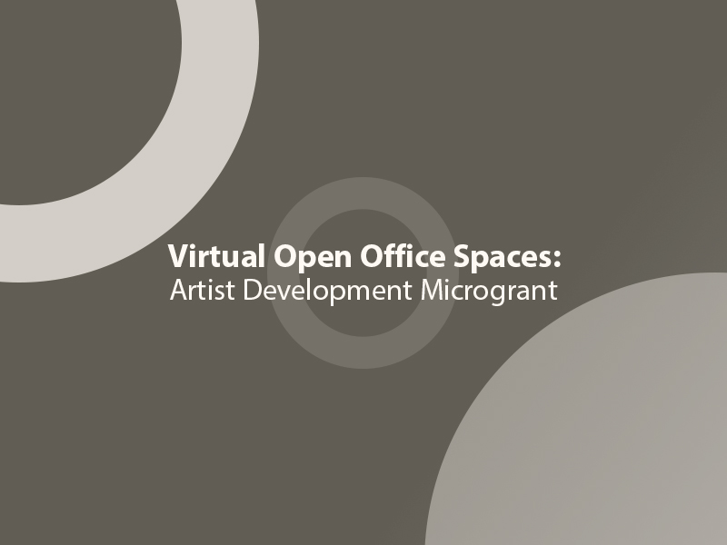 Virtual Open Office Spaces Artist Development Microgrant graphic