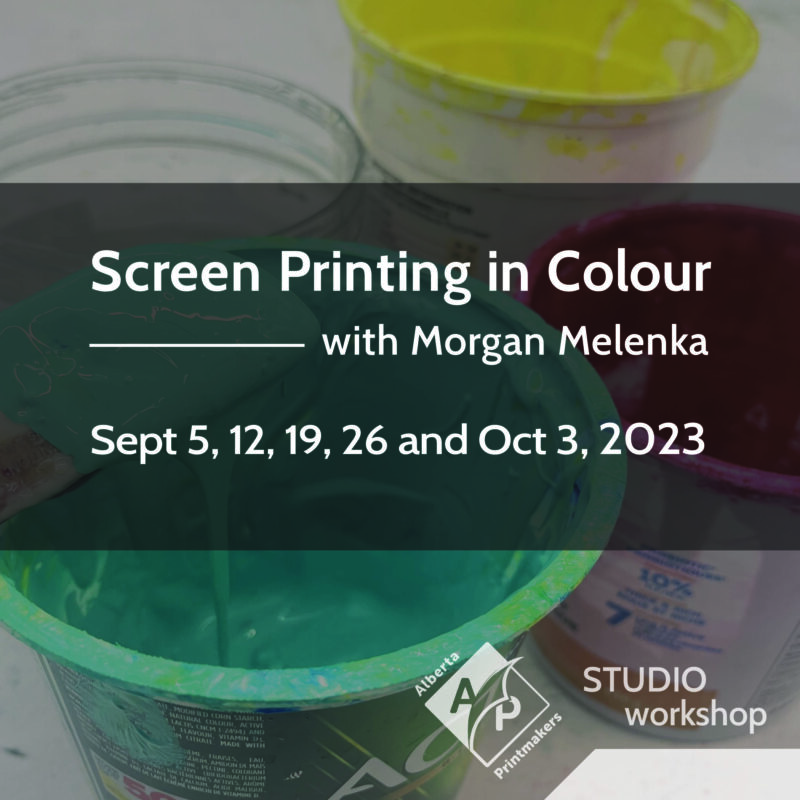 Screen Printing in Colour with Morgan Melenka | September 5, 12, 19, 26 and October 3, 2023