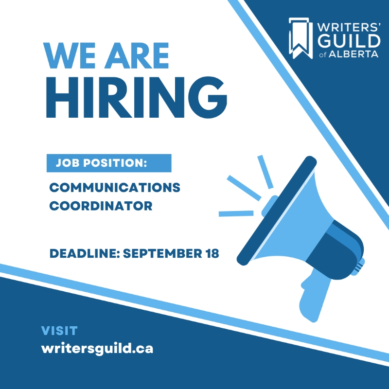 We are Hiring | Job Position: Communications Coordinator | Deadline: September 18, 2023 Visit writersguild.ca | Writers' Guild of Alberta