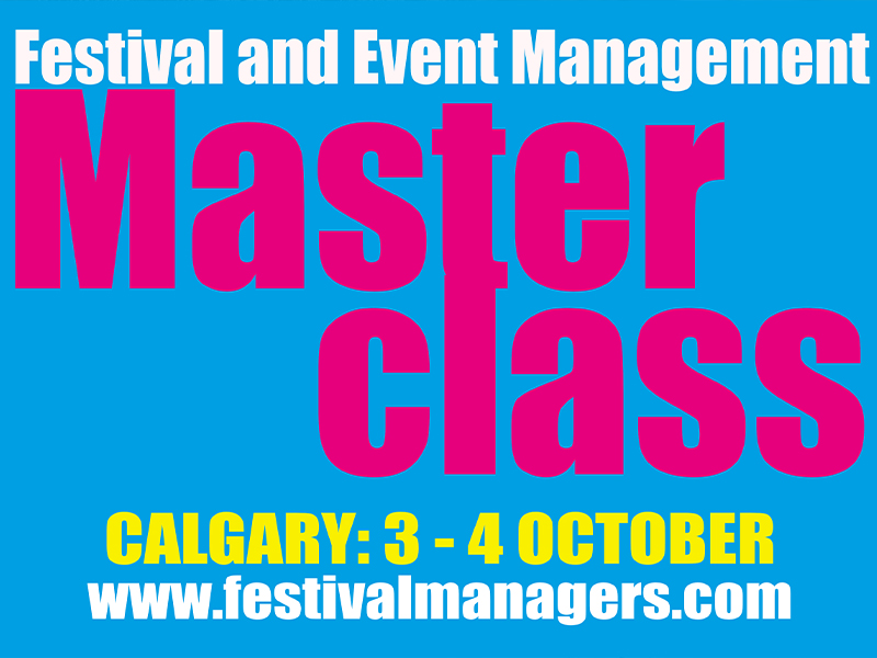 Festival and Event Management Master Class | Calgary: 3-4 October | www.festivalmangers.com