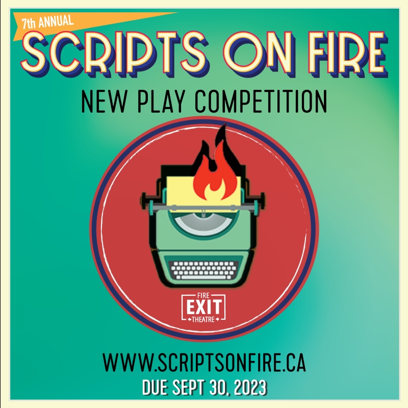 7th Annual Scripts on Fire new play competition | Fire Exit Theatre | www.scriptsonfire.ca