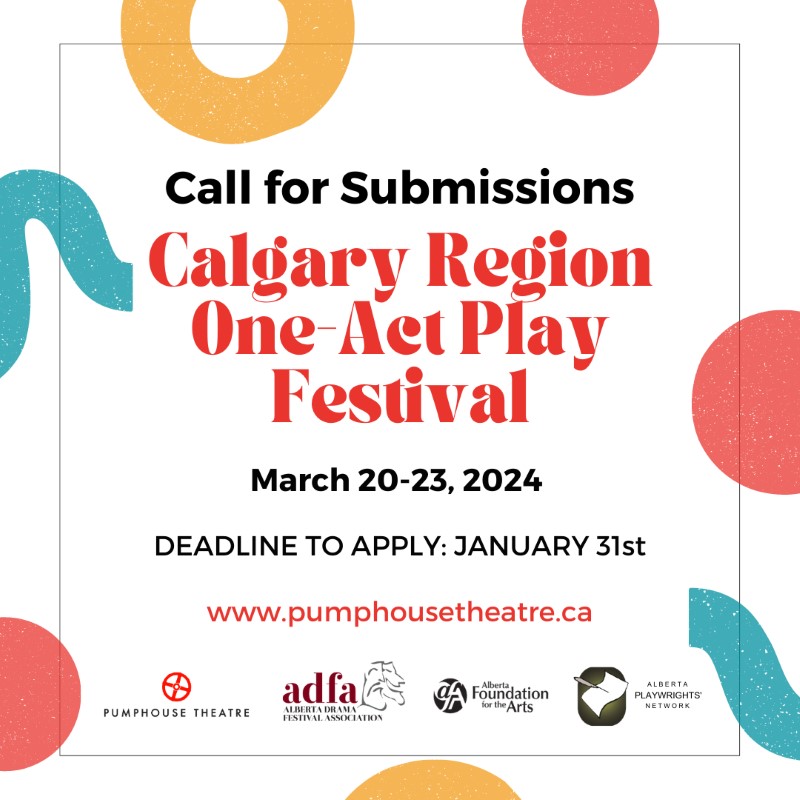 Call for Submissions Calgary Region One-Act Play Festival | March 20-23, 2024, Deadline to apply: January 31st | www.pumphousetheatre.ca | Includes logos for the partner companies.