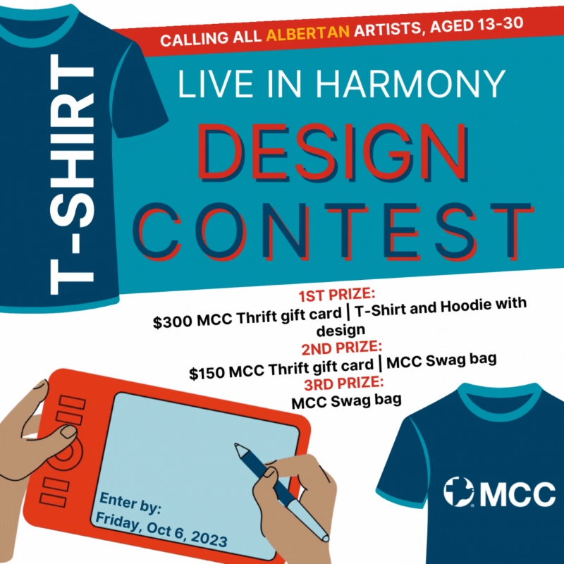 Calling all Albertan Artists, Aged 13-30 | Live in Harmony Design Contest | 1st Prize: $300 MCC Thrift gift card | T-shirt and hoodie with design | 2nd Prize: $150 MCC Thrift gift card | MCC Swag bag | 3rd Prize: MCC Swag bag Enter by Friday, October 6, 2023