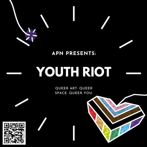 APN Presents: Youth Riot | Queer Art. Queer Space. Queer You.
