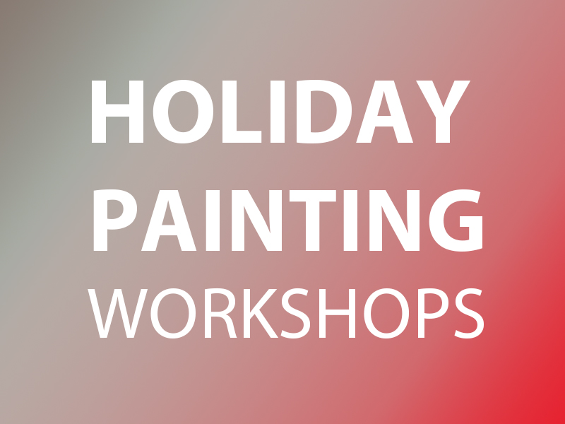 Holiday Painting Workshops