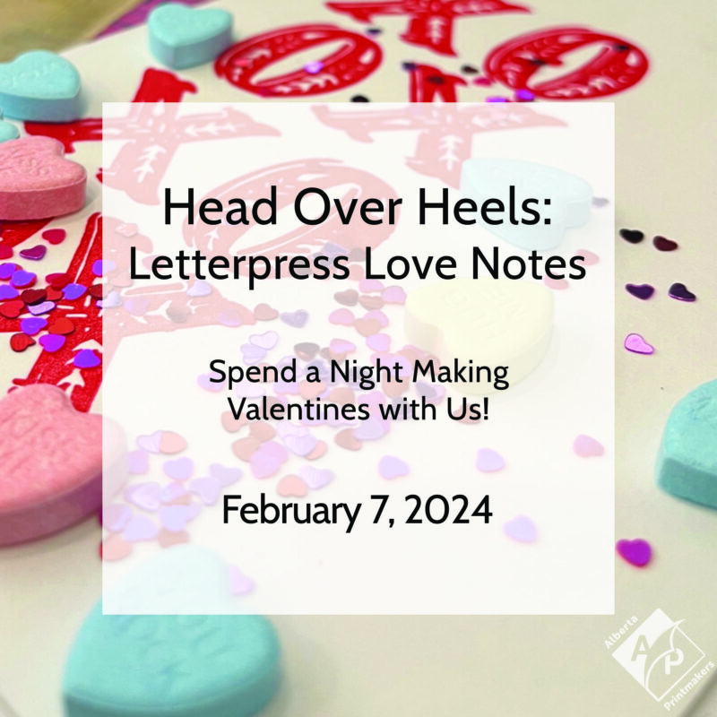 Head Over Heels: Letterpress Love Notes Spend a Night Making Valentines with Us! February 7, 2024