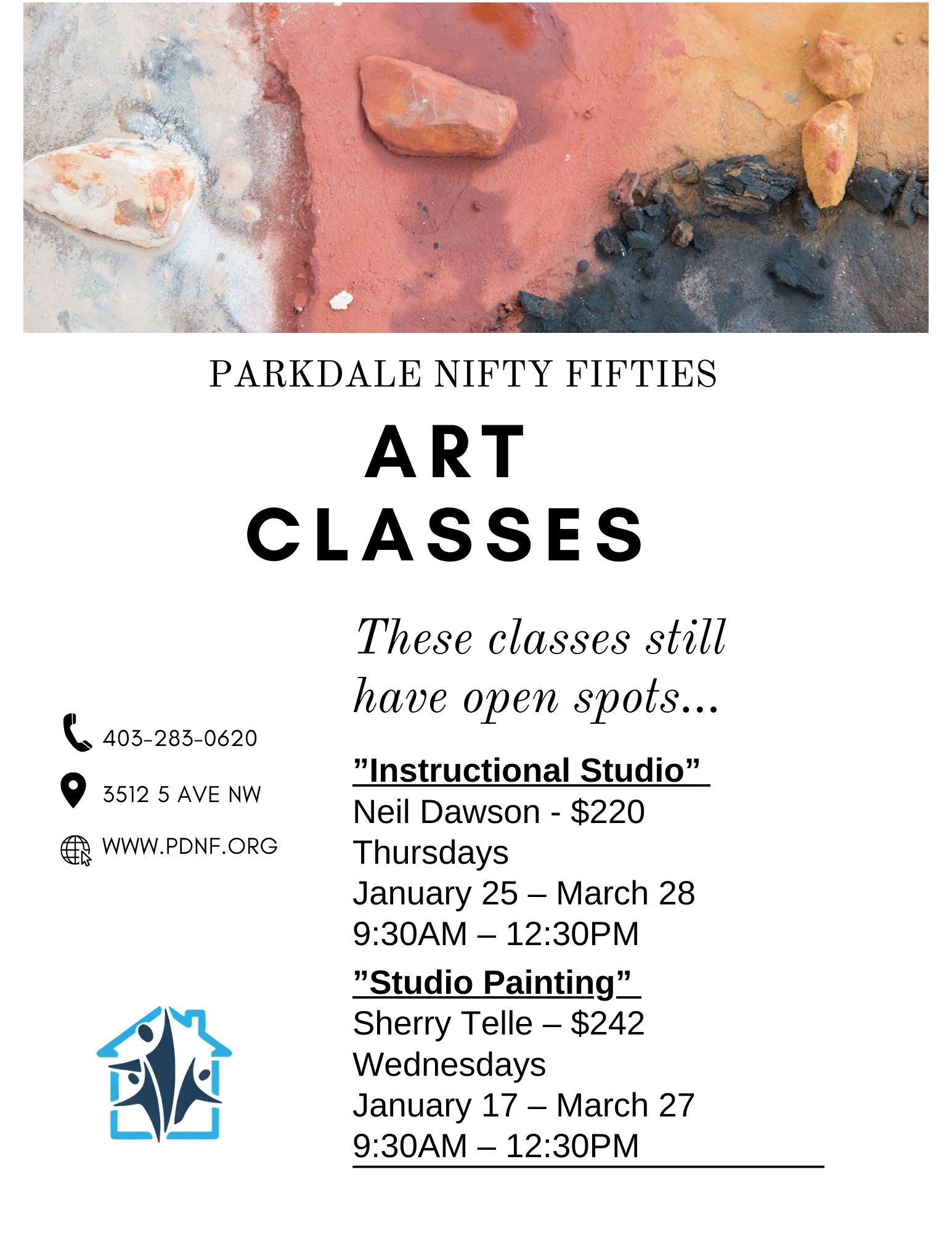 403-283-0620 3512 5 AVE NW WWW.PDNF.ORG PARKDALE NIFTY FIFTIES ART CLASSES These classes still have open spots ... "Instructional Studio" Neil Dawson - $220 Thursdays January 25 - March 28 9:30AM - 12:30PM "Studio Painting" Sherry Telle - $242 Wednesdays January 17 - March 27 9:30AM - 12:30PM